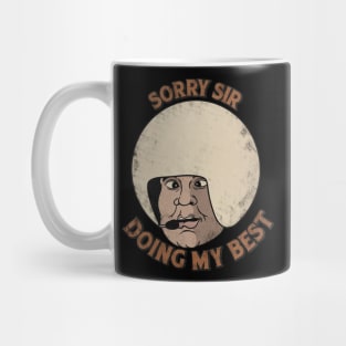 Sorry sir, doing my best Mug